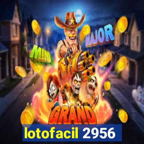 lotofacil 2956