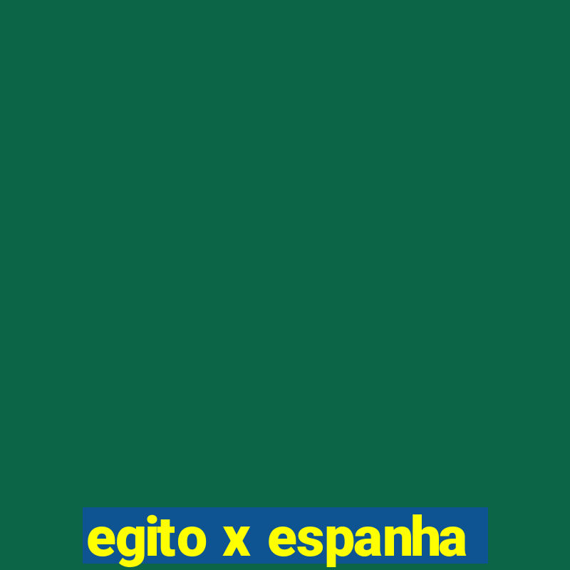 egito x espanha