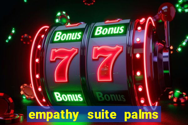 empathy suite palms casino resort las vegas