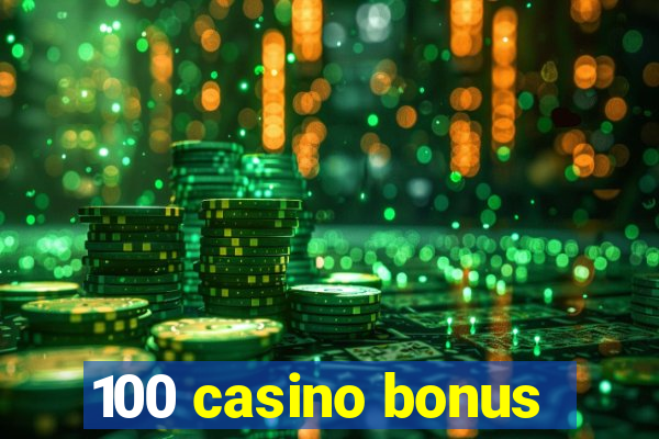 100 casino bonus