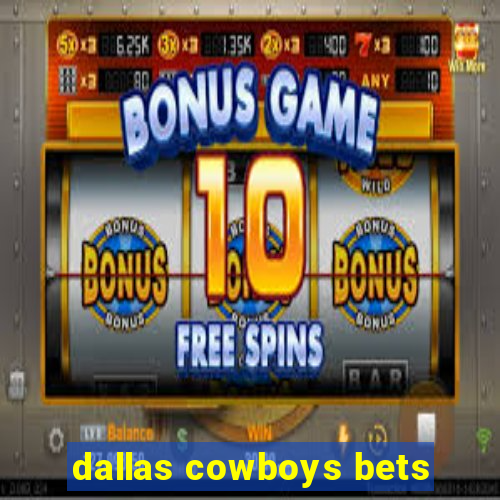 dallas cowboys bets