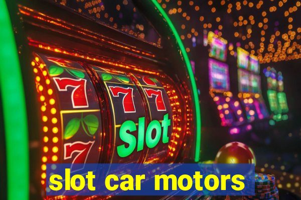 slot car motors