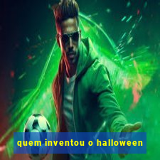 quem inventou o halloween