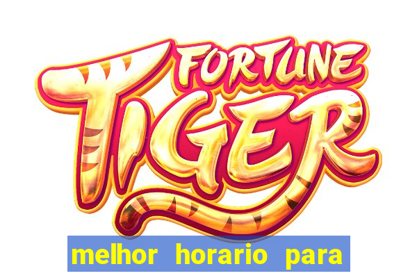 melhor horario para jogar fortune ox