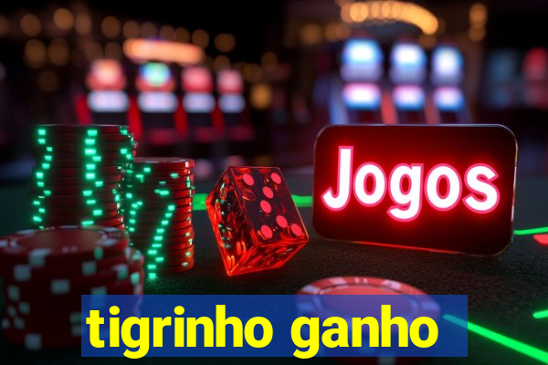 tigrinho ganho