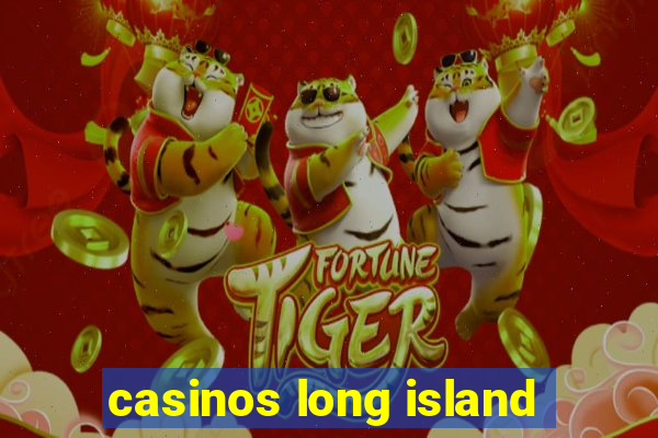 casinos long island