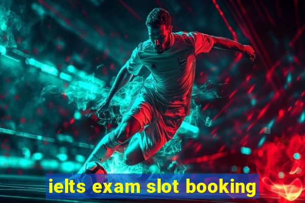 ielts exam slot booking