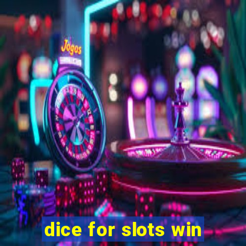 dice for slots win