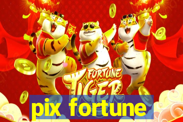 pix fortune