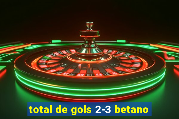 total de gols 2-3 betano