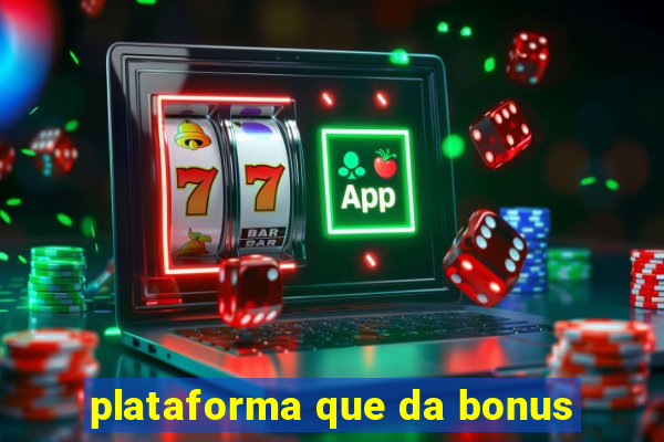 plataforma que da bonus