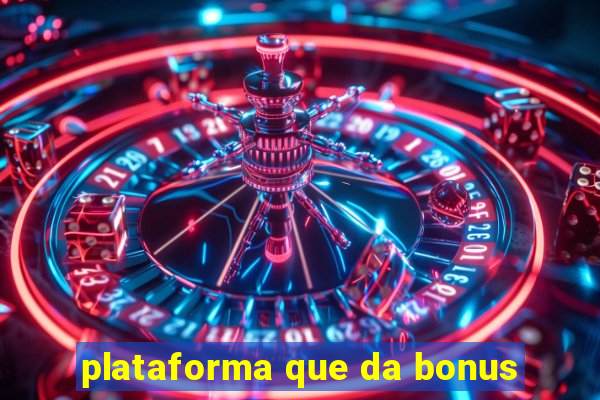 plataforma que da bonus