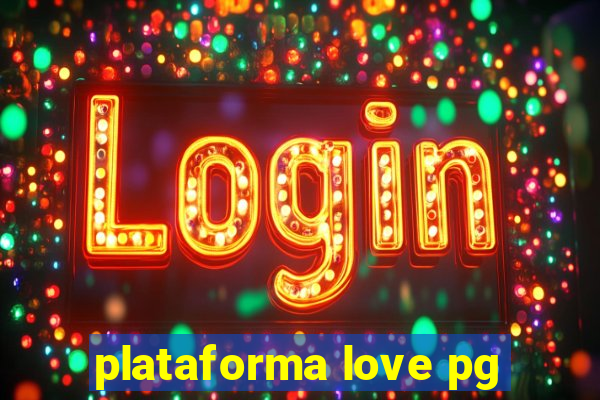 plataforma love pg