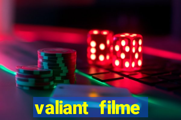 valiant filme completo dublado