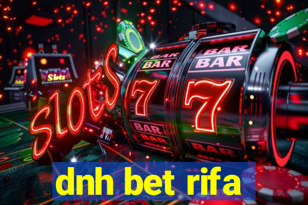 dnh bet rifa