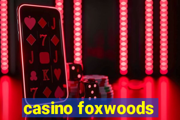 casino foxwoods