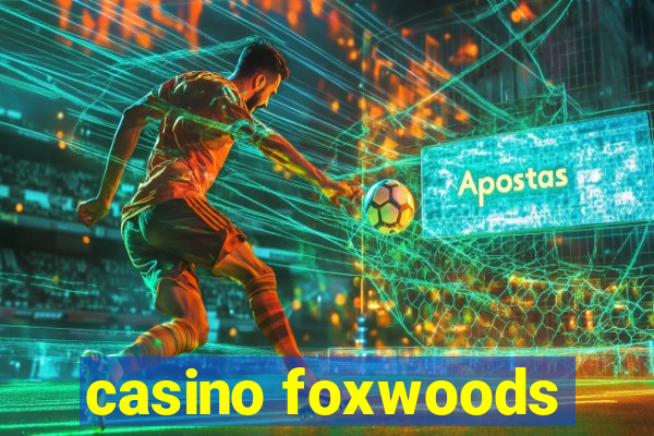 casino foxwoods