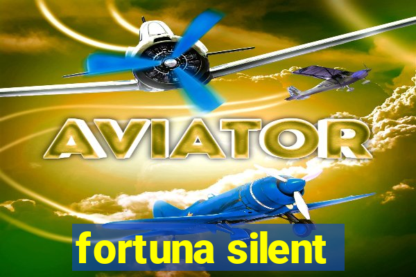 fortuna silent