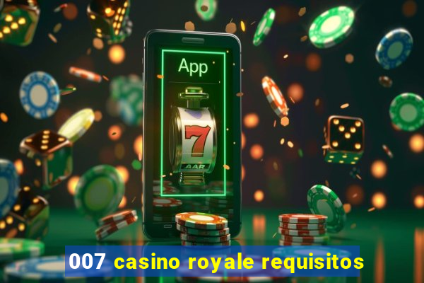 007 casino royale requisitos