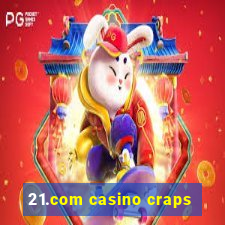 21.com casino craps