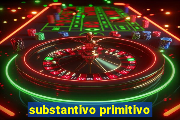 substantivo primitivo