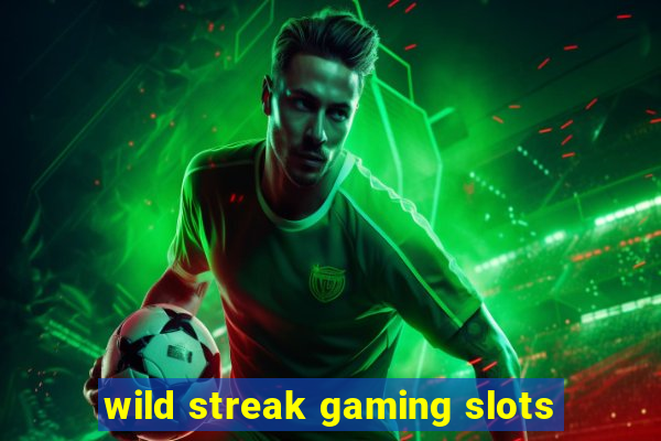 wild streak gaming slots