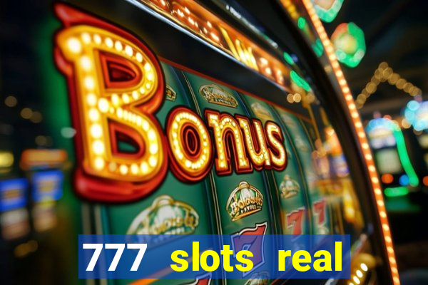 777 slots real cash game