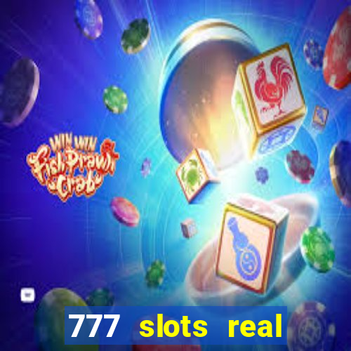 777 slots real cash game