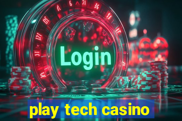 play tech casino