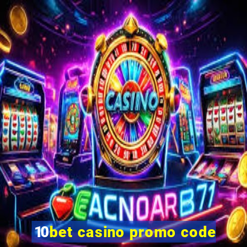 10bet casino promo code