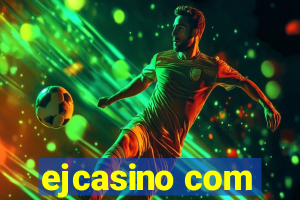 ejcasino com