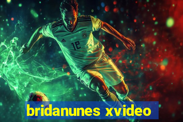 bridanunes xvideo