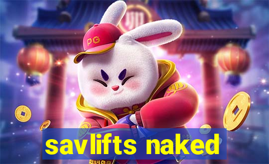 savlifts naked