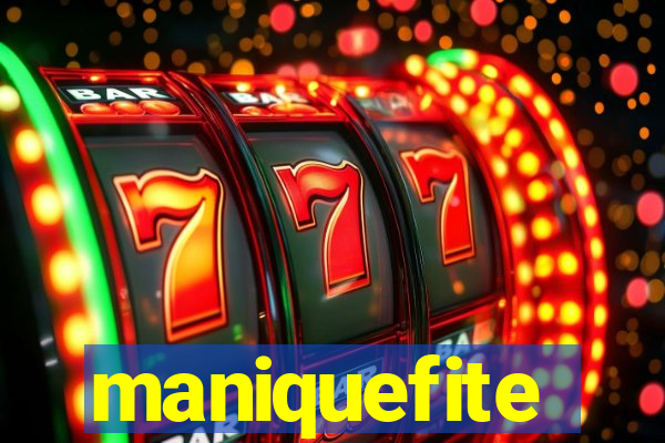 maniquefite