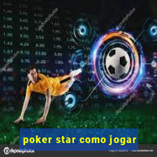 poker star como jogar