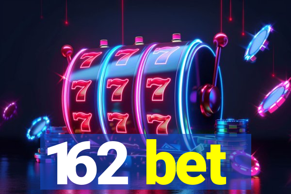 162 bet