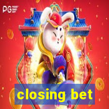 closing bet