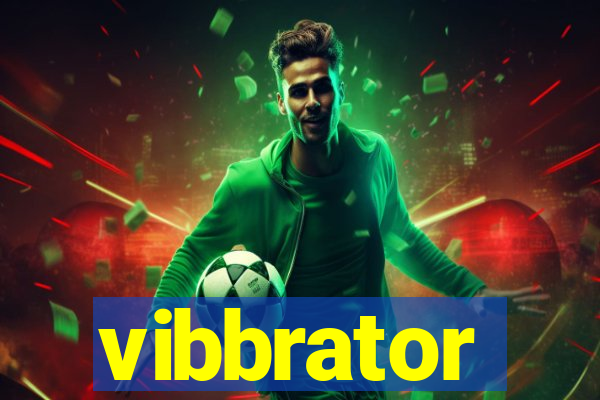 vibbrator