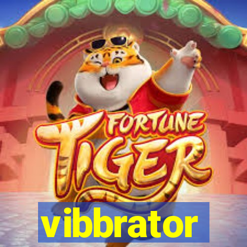 vibbrator