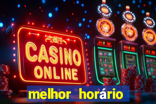 melhor horário para jogar fortune tiger hoje de madrugada