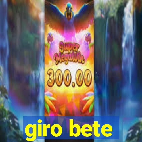 giro bete