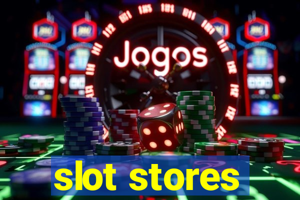 slot stores