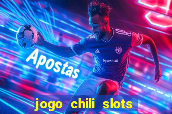 jogo chili slots master paga mesmo