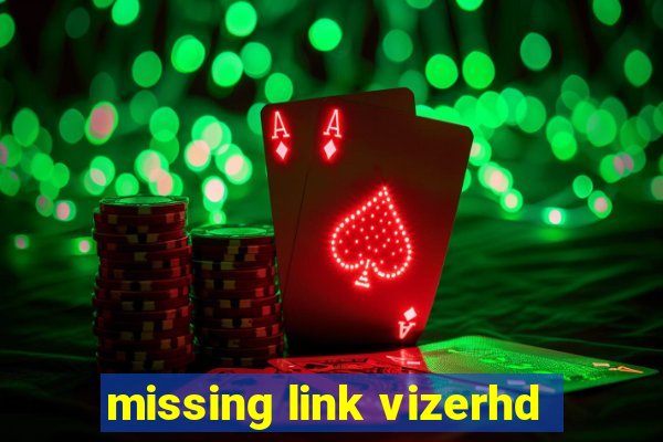 missing link vizerhd