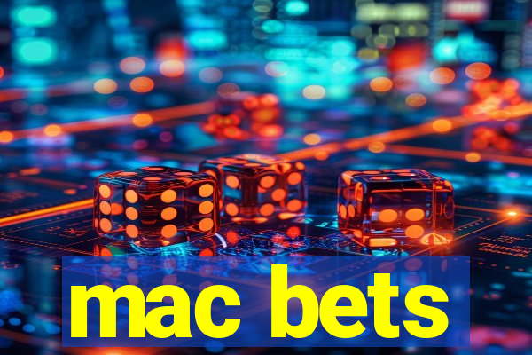 mac bets