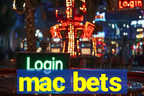 mac bets