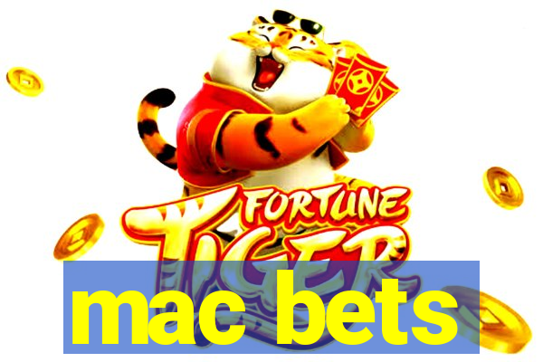 mac bets