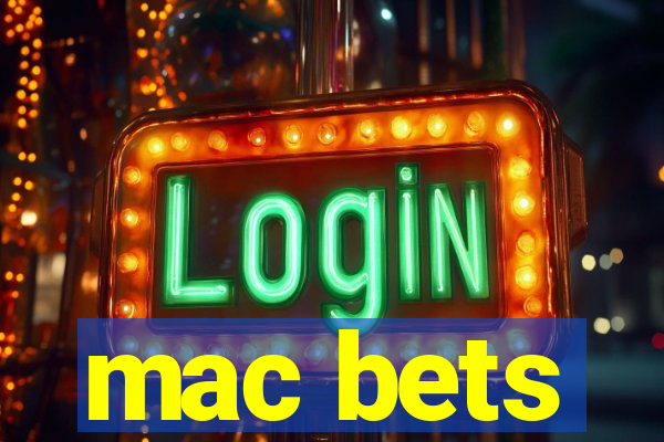 mac bets