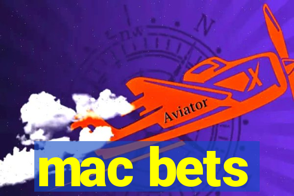 mac bets