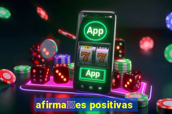 afirma莽玫es positivas